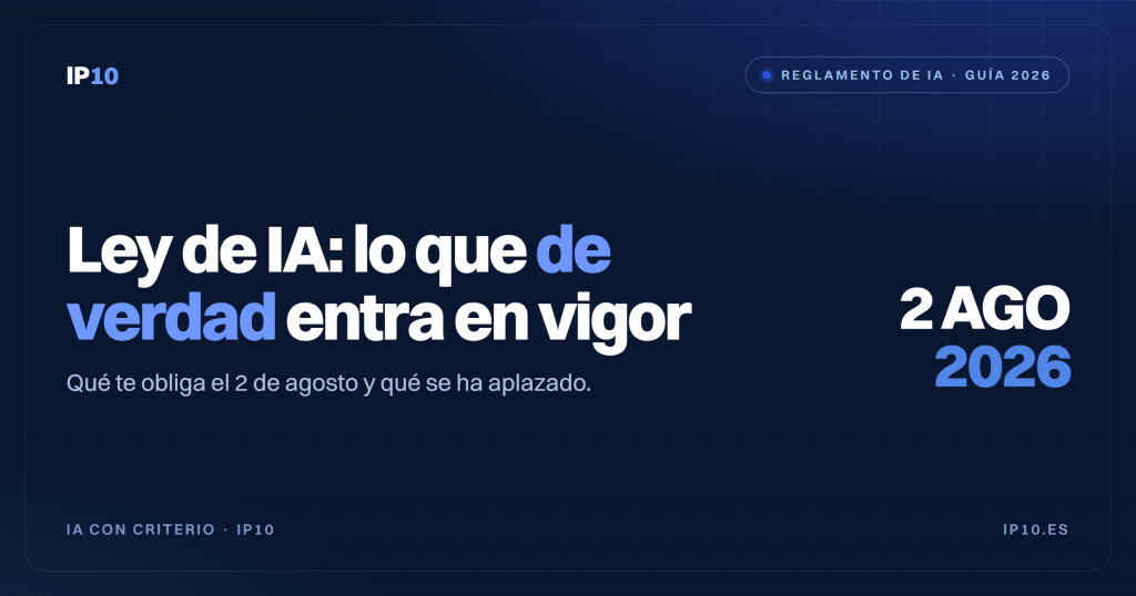Ley de IA 2026: qué entra en vigor el 2 de agosto (y qué se ha aplazado)