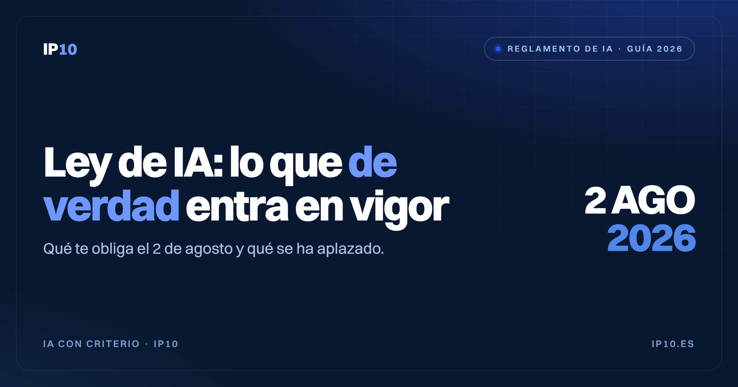 Ley de IA 2026: qué entra en vigor el 2 de agosto (y qué se ha aplazado)